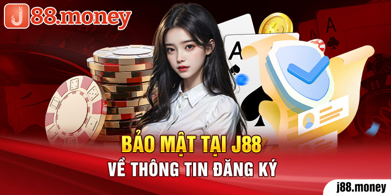 Bảo mật tại J88 về thông tin đăng ký