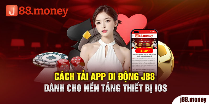 Cách tải app di động J88 dành cho nền tảng thiết bị IOS