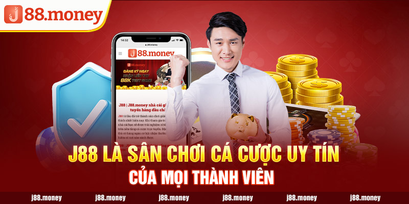 J88 là sân chơi cá cược uy tín của mọi thành viên