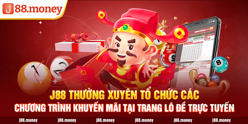 J88 thường xuyên tổ chức các chương trình khuyến mãi tại trang lô đề trực tuyến