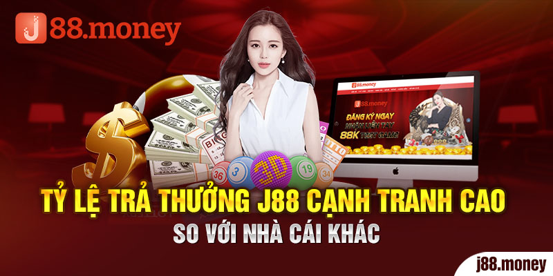 Tỷ lệ trả thưởng J88 cạnh tranh cao so với nhà cái khác.