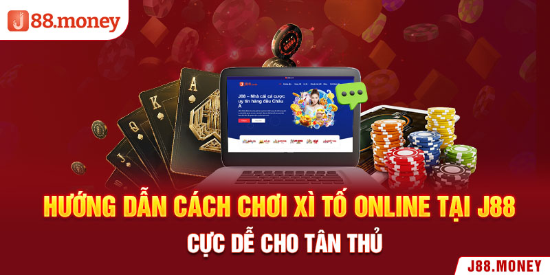 Hướng dẫn cách chơi xì tố online tại J88 cực dễ cho tân thủ