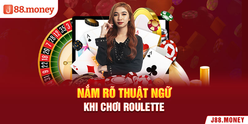 Nắm rõ thuật ngữ khi chơi Roulette