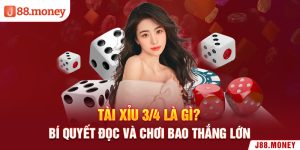 Tài xỉu 3/4 là gì? Bí quyết đọc và chơi bao thắng lớn 