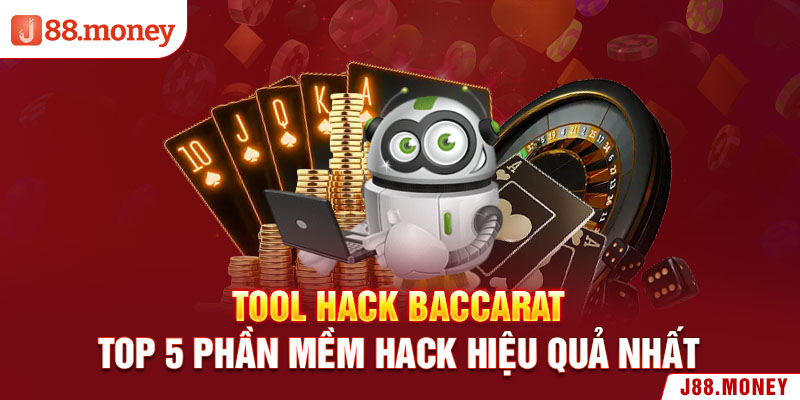 Tool Hack Baccarat - Top 5 Phần Mềm Hack Hiệu Quả Nhất