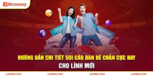 Hướng Dẫn Chi Tiết Soi Cầu Dàn Đề Chẵn Cực Hay Cho Lính Mới