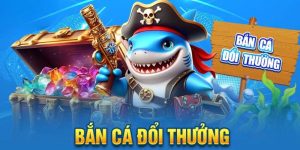 Bắn cá đổi thưởng