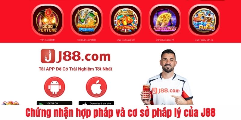 Chứng nhận hợp pháp và cơ sở pháp lý của J88