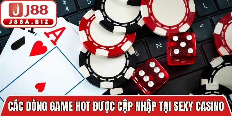 Các dòng game hot được cập nhập tại Sexy casino