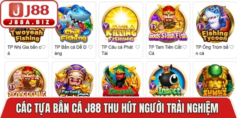 Các tựa bắn cá J88 thu hút người trải nghiệm 