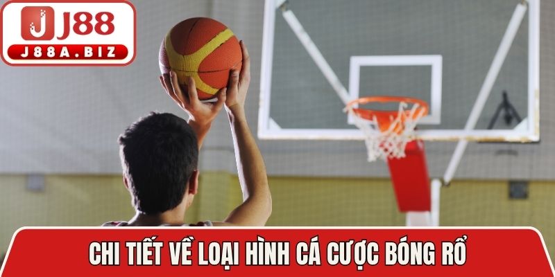 Chi tiết về loại hình cá cược bóng rổ
