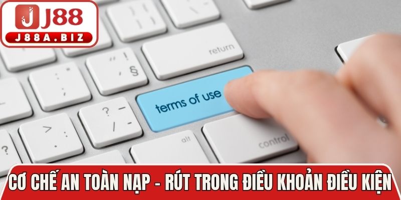 Cơ chế an toàn nạp - rút trong điều khoản điều kiện