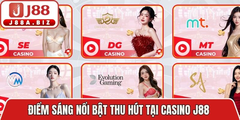 Điểm sáng nổi bật thu hút tại Casino J88