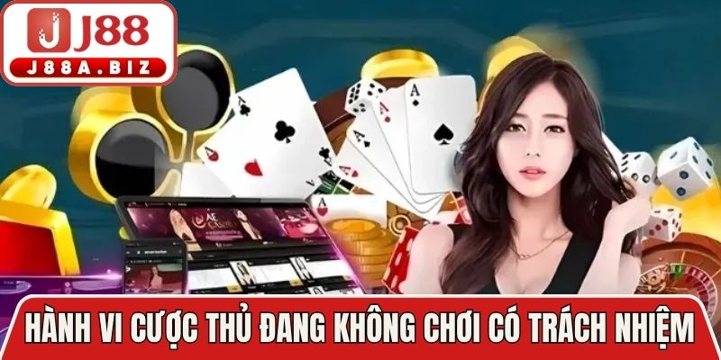 Hành vi cược thủ đang không chơi có trách nhiệm