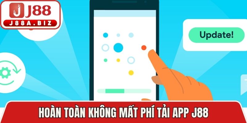 Hoàn toàn không mất phí tải app J88
