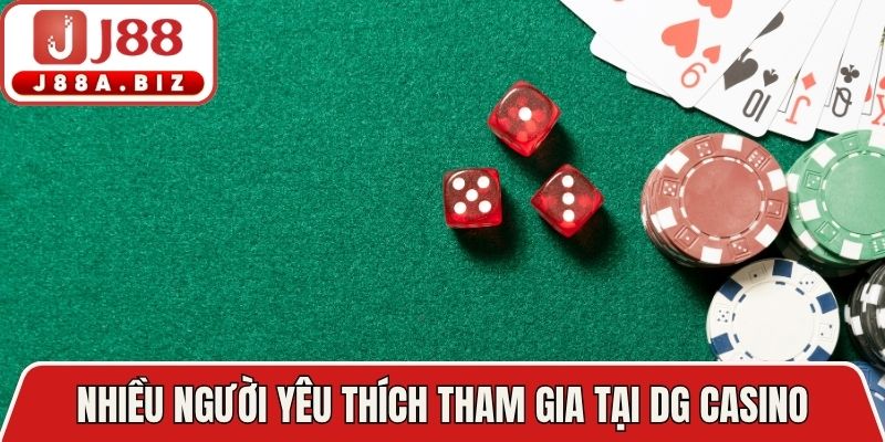 Nhiều người yêu thích tham gia tại DG casino