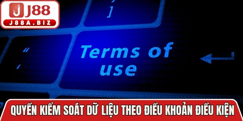 Cược thủ có quyền kiểm soát dữ liệu theo điều khoản điều kiện