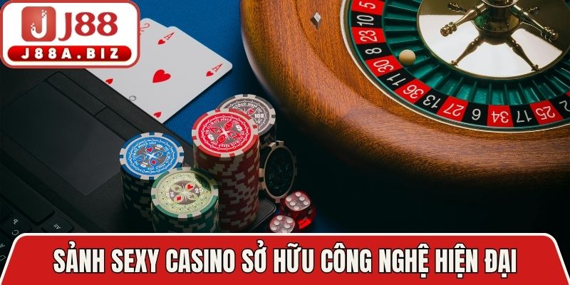 Sảnh Sexy casino sở hữu công nghệ hiện đại
