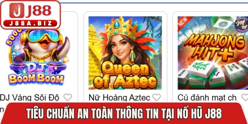 Tiêu chuẩn an toàn thông tin tại nổ hũ J88